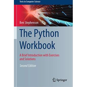 Stephenson, Ben The Python Workbook: A Brief Introduction with Exercises and Solutions (Texts in Computer Science) Stephenson, Ben The Python Workbook: A Brief Introduction with Exercises and Solutions (Texts in Computer Science)