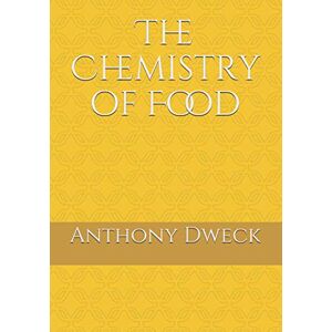 Dweck, Anthony The Chemistry of Food Dweck, Anthony The Chemistry of Food