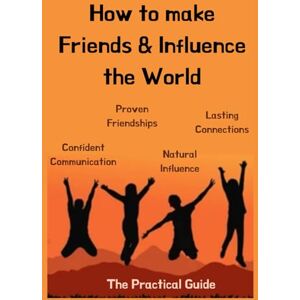 Pro, Lucky Digi How to make Friends and Influence the World: Digital Charisma The New Rules of Influence & Connection Be Liked-Be Heard-Be Remembered Connect & ... Art of Modern Relationships (Self-Help Books) Pro, Lucky Digi How to make Friends and Influence the World: Digital Charisma The New Rules of Influence & Connection Be Liked-Be Heard-Be Remembered Connect & ... Art of Modern Relationships (Self-Help Books)