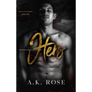 Rose, A.K. Hers (Blood Ties) Rose, A.K. Hers (Blood Ties)