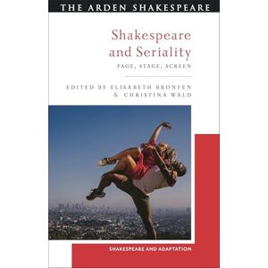 Shakespeare and Seriality: Page, Stage, Screen (Shakespeare and Adaptation) Shakespeare and Seriality: Page, Stage, Screen (Shakespeare and Adaptation)