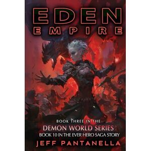 PANTANELLA, JEFF EDEN EMPIRE (THE EVER HERO SAGA): Mystic, Sword and Sorcery, Action Adventure Series PANTANELLA, JEFF EDEN EMPIRE (THE EVER HERO SAGA): Mystic, Sword and Sorcery, Action Adventure Series