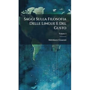 Cesarotti, Melchiorre Saggi Sulla Filosofia Delle Lingue E Del Gusto Cesarotti, Melchiorre Saggi Sulla Filosofia Delle Lingue E Del Gusto