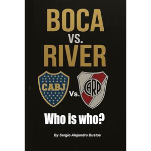 Bustos, Dr. Sergio Alejandro Boca Vs. River: Who is who? Bustos, Dr. Sergio Alejandro Boca Vs. River: Who is who?