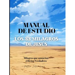 Nava, Zulma Manual de Estudio: Los 33 Milagros de Jesús: Milagros que anuncian el Reino Verdadero Nava, Zulma Manual de Estudio: Los 33 Milagros de Jesús: Milagros que anuncian el Reino Verdadero