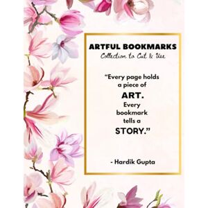 Gupta, Hardik ARTFUL BOOKMARKS: Collection to Cut & Use: Every page holds a piece of ART. Every bookmark tells a STORY. Gupta, Hardik ARTFUL BOOKMARKS: Collection to Cut & Use: Every page holds a piece of ART. Every bookmark tells a STORY.