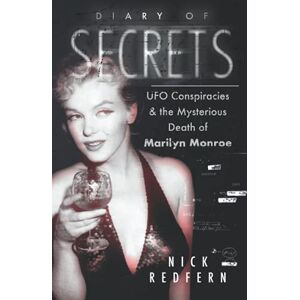 Redfern, Nick Diary of Secrets: UFO Conspiracies and the Mysterious Death of Marilyn Monroe Redfern, Nick Diary of Secrets: UFO Conspiracies and the Mysterious Death of Marilyn Monroe