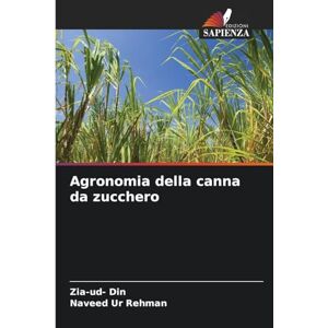 Din, Zia-Ud- Agronomia della canna da zucchero Din, Zia-Ud- Agronomia della canna da zucchero