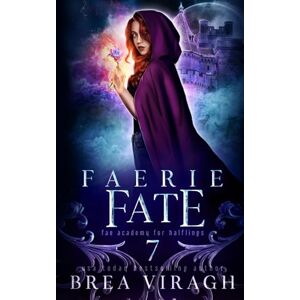 Viragh, Brea Faerie Fate: A Slow Burn Paranormal Fantasy Academy Romance: 7 (Fae Academy for Halflings) Viragh, Brea Faerie Fate: A Slow Burn Paranormal Fantasy Academy Romance: 7 (Fae Academy for Halflings)