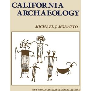 Moratto, Michael J. California Archaeology Moratto, Michael J. California Archaeology