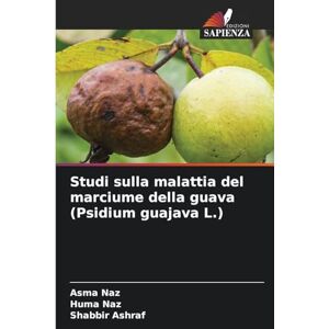 Naz, Asma Studi sulla malattia del marciume della guava (Psidium guajava L.) Naz, Asma Studi sulla malattia del marciume della guava (Psidium guajava L.)