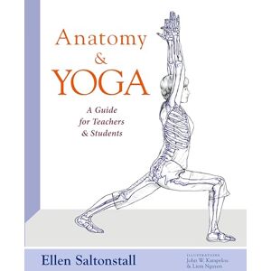 Saltonstall, Ellen Anatomy and Yoga: A Guide for Teachers and Students Saltonstall, Ellen Anatomy and Yoga: A Guide for Teachers and Students