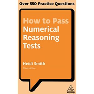 Smith, Heidi How to Pass Numerical Reasoning Tests: Over 550 Practice Questions (Kogan Page Testing) Smith, Heidi How to Pass Numerical Reasoning Tests: Over 550 Practice Questions (Kogan Page Testing)