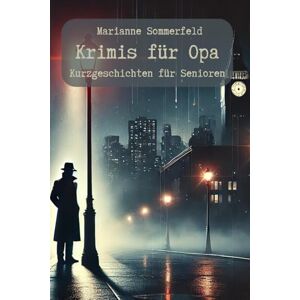 Sommerfeld, Marianne Krimis für Opa Kurzgeschichten für Senioren: leicht verständlich und große Schrift (Seniorenbücher) Sommerfeld, Marianne Krimis für Opa Kurzgeschichten für Senioren: leicht verständlich und große Schrift (Seniorenbücher)