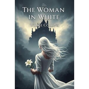 WILKIE COLLINS The Woman in White WILKIE COLLINS The Woman in White