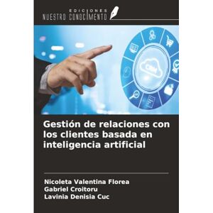 FLOREA, NICOLETA VALENTINA Gestión de relaciones con los clientes basada en inteligencia artificial FLOREA, NICOLETA VALENTINA Gestión de relaciones con los clientes basada en inteligencia artificial