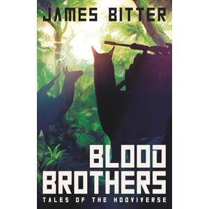 Bitter, James Blood Brothers Tales of the Hooviverse: Book 1 from the absurd action thriller series that will eventually take the world by storm (The North Star Series) Bitter, James Blood Brothers Tales of the Hooviverse: Book 1 from the absurd action thriller series that will eventually take the world by storm (The North Star Series)