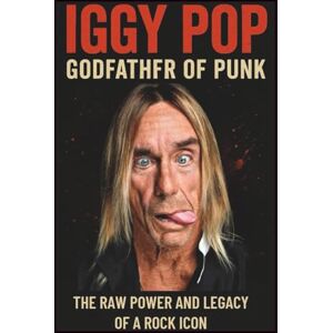 Paikson, Wax IGGY POP GODFATHER OF PUNK: The raw power and legacy of a rock icon Paikson, Wax IGGY POP GODFATHER OF PUNK: The raw power and legacy of a rock icon