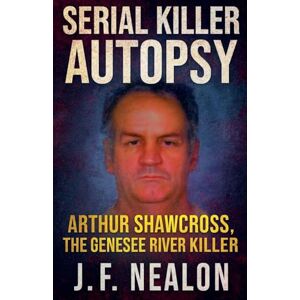 Nealon, J.F. Serial Killer Autopsy: Arthur Shawcross (8) Nealon, J.F. Serial Killer Autopsy: Arthur Shawcross (8)