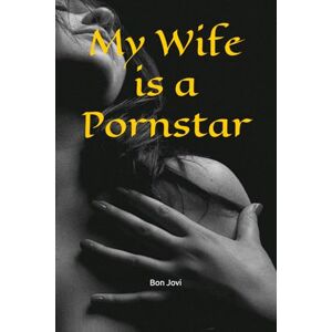 Jovi, Bon My Wife is a Pornstar: 1 (Erotic Short Stories) Jovi, Bon My Wife is a Pornstar: 1 (Erotic Short Stories)