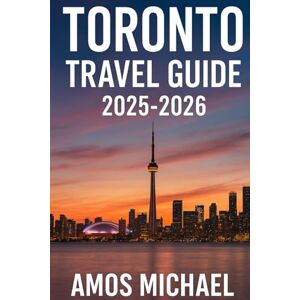 MICHAEL, AMOS T Toronto Travel Guide 2025–2026: Insider Itineraries, Neighborhood Walks, Transit Hacks & Day Trips (Niagara Falls Included) MICHAEL, AMOS T Toronto Travel Guide 2025–2026: Insider Itineraries, Neighborhood Walks, Transit Hacks & Day Trips (Niagara Falls Included)