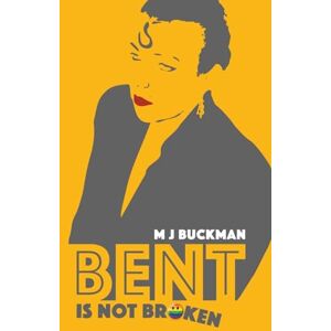 Buckman, M J Bent Is Not Broken Buckman, M J Bent Is Not Broken