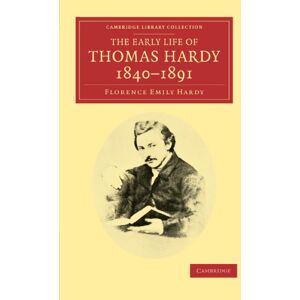 Hardy, Florence Emily The Early Life of Thomas Hardy, 1840-1891 (Cambridge Library Collection Literary Studies) Hardy, Florence Emily The Early Life of Thomas Hardy, 1840-1891 (Cambridge Library Collection Literary Studies)
