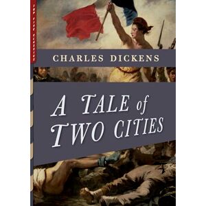 Dickens, Charles A Tale of Two Cities: Illustrated by Phiz and Frederick Barnard: 7 (Top Five Classics) Dickens, Charles A Tale of Two Cities: Illustrated by Phiz and Frederick Barnard: 7 (Top Five Classics)