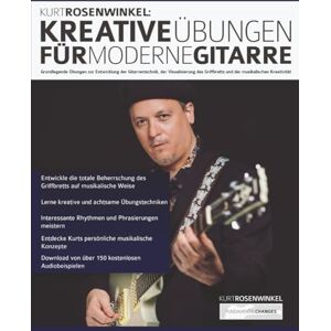 Rosenwinkel, Mr Kurt Kurt Rosenwinkel: Kreative Übungen für moderne Gitarre: Grundlegende Übungen zur Entwicklung der Gitarrentechnik, der Visualisierung des Griffbretts ... Griffbretts und der musikalischen Kreativität Rosenwinkel, Mr Kurt Kurt Rosenwinkel: Kreative Übungen für moderne Gitarre: Grundlegende Übungen zur Entwicklung der Gitarrentechnik, der Visualisierung des Griffbretts ... Griffbretts und der musikalischen Kreativität