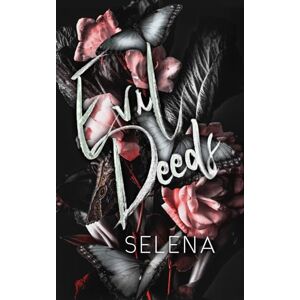 Selena Evil Deeds: A Dark High School Romance (Willow Heights Prep Academy: The Envy) Selena Evil Deeds: A Dark High School Romance (Willow Heights Prep Academy: The Envy)