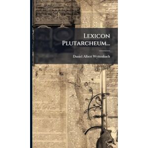 Wyttenbach, Daniel Albert Lexicon Plutarcheum... Wyttenbach, Daniel Albert Lexicon Plutarcheum...