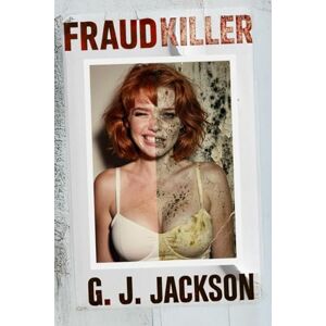 Fraud Killer: Body Language, Lie Detection, Deception & Exposing the Truth (G. J. Jackson) Fraud Killer: Body Language, Lie Detection, Deception & Exposing the Truth (G. J. Jackson)