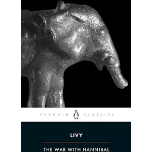 Livy The War with Hannibal: The History of Rome from its Foundation Books 21-30 (Penguin Classics) Livy The War with Hannibal: The History of Rome from its Foundation Books 21-30 (Penguin Classics)