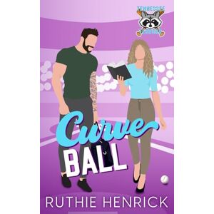 Henrick, Ruthie Curveball: an enemies-to-lovers, grumpy-sunshine-single dad, single mom, fake relationship baseball romcom Henrick, Ruthie Curveball: an enemies-to-lovers, grumpy-sunshine-single dad, single mom, fake relationship baseball romcom