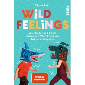 Retz, Eliane Wild Feelings: Wie Kinder und Eltern lernen, mit Wut, Frust und Tränen umzugehen Der Erziehungsratgeber für bedürfnisorientierte Erziehung Retz, Eliane Wild Feelings: Wie Kinder und Eltern lernen, mit Wut, Frust und Tränen umzugehen Der Erziehungsratgeber für bedürfnisorientierte Erziehung