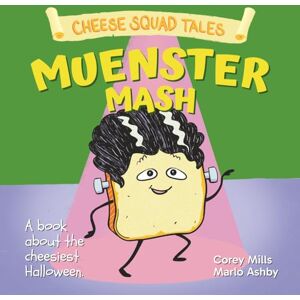 Mills, Corey Muenster Mash: A book about the cheesiest Halloween (Cheese Squad Tales) Mills, Corey Muenster Mash: A book about the cheesiest Halloween (Cheese Squad Tales)