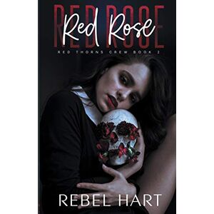 Hart, Rebel Red Rose: A College Bully Romance (Red Thorns Crew Book 2) Hart, Rebel Red Rose: A College Bully Romance (Red Thorns Crew Book 2)