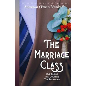 O'man Nwokedi, Adesuwa The Marriage Class a Novel O'man Nwokedi, Adesuwa The Marriage Class a Novel