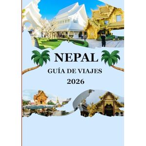 Jack, Alex Guía de viaje de Nepal 2026: Descubra senderos ocultos, festivales coloridos y tesoros espirituales Jack, Alex Guía de viaje de Nepal 2026: Descubra senderos ocultos, festivales coloridos y tesoros espirituales
