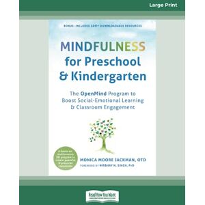 Jackman, Monica Moore Mindfulness for Preschool and Kindergarten: The OpenMind Program to Boost Social-Emotional Learning and Classroom Engagement Jackman, Monica Moore Mindfulness for Preschool and Kindergarten: The OpenMind Program to Boost Social-Emotional Learning and Classroom Engagement