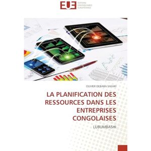 Debaba Safari, Olivier La Planification Des Ressources Dans Les Entreprises Congolaises: LUBUMBASHI Debaba Safari, Olivier La Planification Des Ressources Dans Les Entreprises Congolaises: LUBUMBASHI