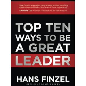 Finzel, Hans Top Ten Ways To Be A Great Leader Finzel, Hans Top Ten Ways To Be A Great Leader