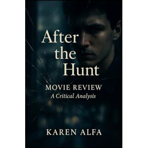 Alfa, Karen After the Hunt Movie Review: A Critical Analysis: An In-Depth Look at Luca Guadagnino's 2025 Psychological Thriller Alfa, Karen After the Hunt Movie Review: A Critical Analysis: An In-Depth Look at Luca Guadagnino's 2025 Psychological Thriller