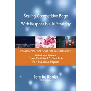 Gerardus Blokdyk - The Art of Service Scaling Competitive Edge With Responsible AI Strategy Gerardus Blokdyk - The Art of Service Scaling Competitive Edge With Responsible AI Strategy