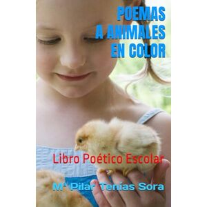 Sora, Mª Pilar Tenías POEMAS A ANIMALES EN COLOR: Libro Poético Escolar Sora, Mª Pilar Tenías POEMAS A ANIMALES EN COLOR: Libro Poético Escolar