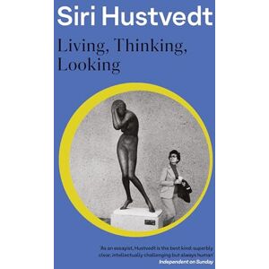 Hustvedt, Siri Living, Thinking, Looking: 'A 21st-century Virginia Woolf' Literary Review Hustvedt, Siri Living, Thinking, Looking: 'A 21st-century Virginia Woolf' Literary Review