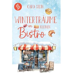 Stein, Caro Winterträume im kleinen Bistro Ein romantischer Liebesroman zum Wohlfühlen Stein, Caro Winterträume im kleinen Bistro Ein romantischer Liebesroman zum Wohlfühlen