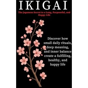 Zago, Francesco Ikigai: The Japanese Secret to a Long, Purposeful, and Happy Life (Chromatica Book ING) Zago, Francesco Ikigai: The Japanese Secret to a Long, Purposeful, and Happy Life (Chromatica Book ING)