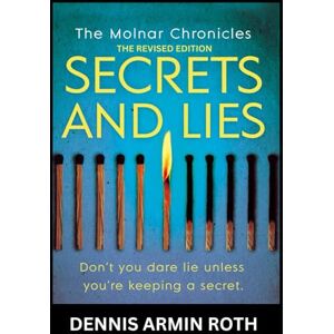 Roth Secrets and Lies: The Molnar Chronicles, The Revised Edition Roth Secrets and Lies: The Molnar Chronicles, The Revised Edition