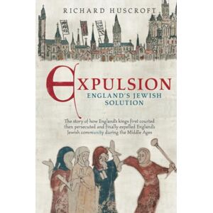 Huscroft, Richard Expulsion, England's Jewish Solution Huscroft, Richard Expulsion, England's Jewish Solution
